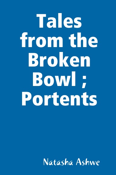 Tales from the Broken Bowl ; Portents