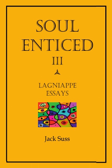 Soul Enticed III: Lagniappe Essays