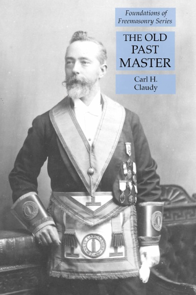 The Old Past Master: Foundations of Freemasonry Series