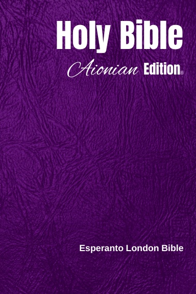 Holy Bible Aionian Edition: Esperanto London Bible