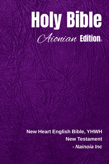 Holy Bible Aionian Edition: New Heart English Bible, YHWH - New Testament