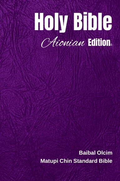 Holy Bible Aionian Edition: Matupi Chin Standard Bible