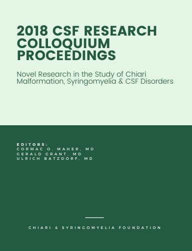 2018 CSF Research Colloquium Proceedings: Novel Research in the Study of Chiari Malformation, Syringomyelia & CSF Disorders