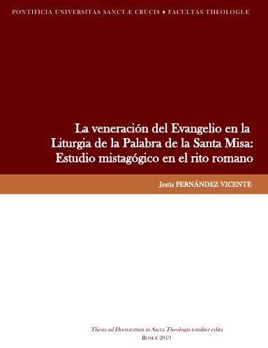 LA VENERACIÓN DEL EVANGELIO EN LA LITURGIA DE LA PALABRA DE LA SANTA MISA: ESTUDIO MISTAGÓGICO EN EL RITO ROMANO