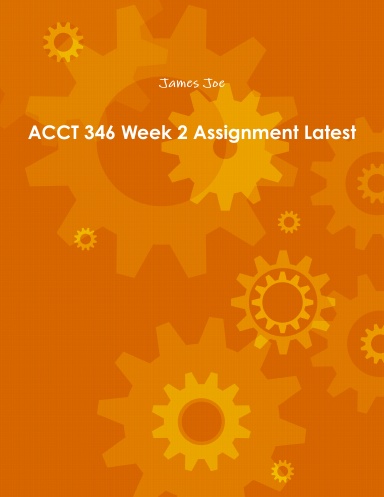 ACCT 346 Week 2 Assignment Latest