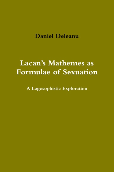 Lacan’s Mathemes as Formulae of Sexuation: A Logosophistic Exploration