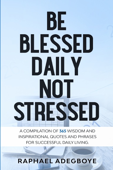 Be Blessed Daily Not Stressed