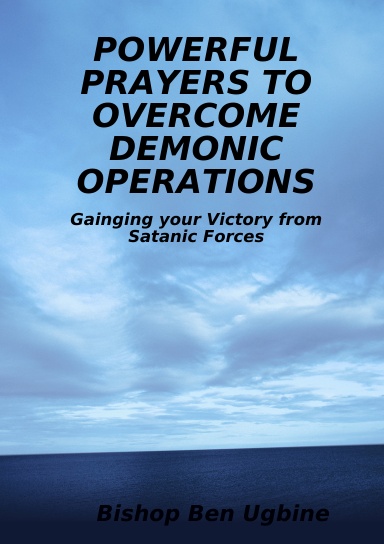 POWERFUL PRAYERS TO OVERCOME DEMONIC OPERATIONS