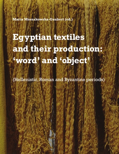 Egyptian textiles and their production: ‘word’ and ‘object’