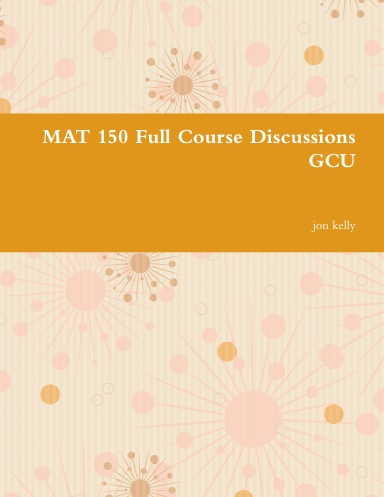 MAT 150 Full Course Discussions GCU