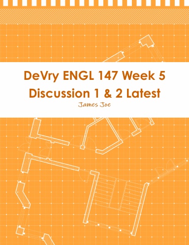 DeVry ENGL 147 Week 5 Discussion 1 & 2 Latest