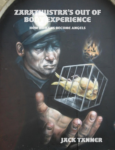 Zarathustra’s Out of Body Experience: How Humans Become Angels