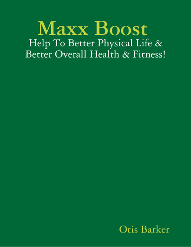 Maxx Boost : Help To Better Physical Life & Better Overall Health & Fitness!