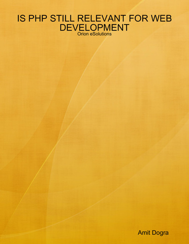 IS PHP STILL RELEVANT FOR WEB DEVELOPMENT: Orion eSolutions
