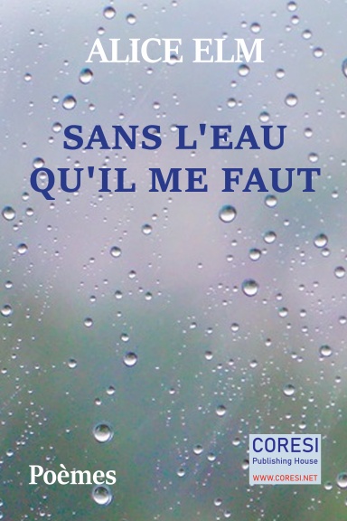 Sans l'Eau qu'il me faut. Poèmes