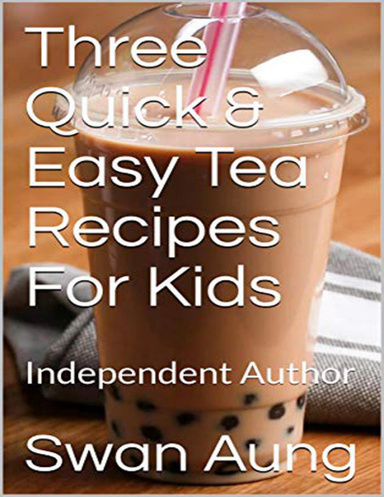 Three Quick & Easy Tea Recipes for Kids