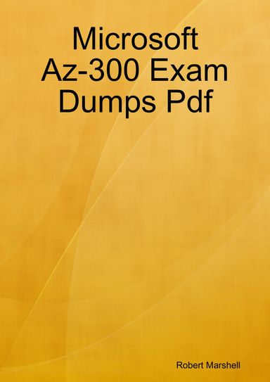 Microsoft Az-300 Exam Dumps Pdf
