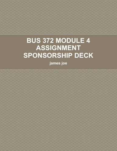 BUS 372 MODULE 4 ASSIGNMENT SPONSORSHIP DECK