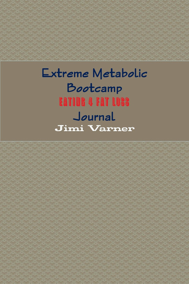 Extreme Metabolic Bootcamp Eating 4 Fat Loss Journal