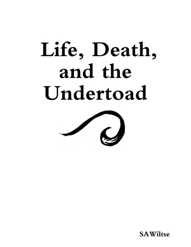Life, Death, and the Undertoad