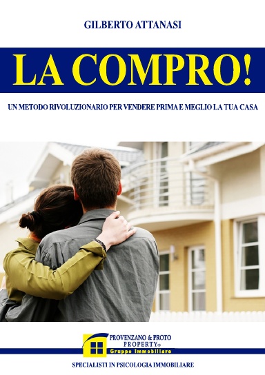 La Compro! Un metodo rivoluzionario per vendere prima e meglio la tua casa