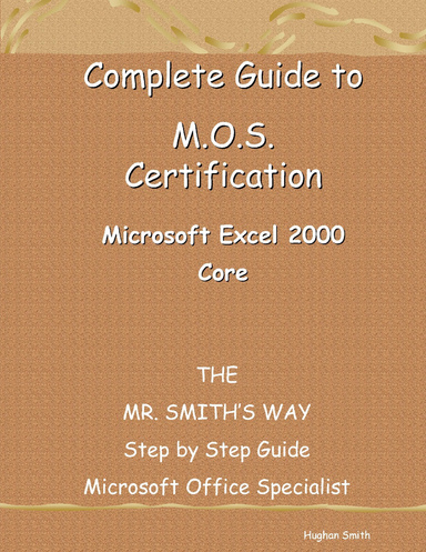 Complete Guide to M.O.S. Certification - Excel 2000 Core