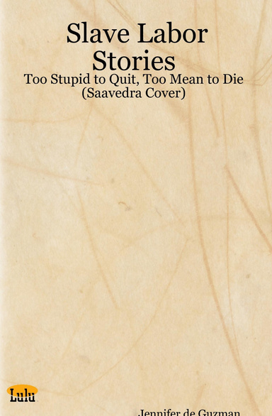Slave Labor Stories: Too Stupid to Quit, Too Mean to Die (Saavedra Cover)