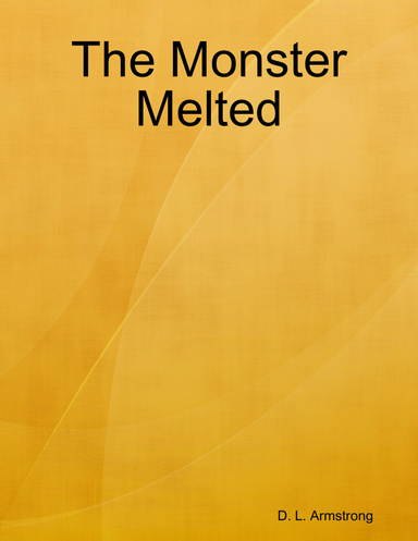 The Monster Melted