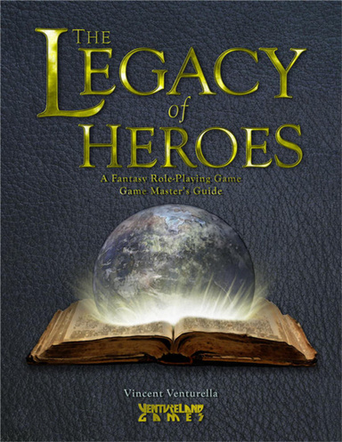The Legacy of Heroes: A Fantasy Role-Playing Game; Game Master's Guide
