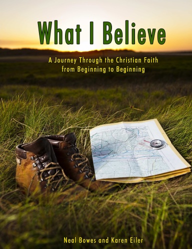 What I Believe: A Journey Through the Christian Faith from Beginning to Beginning