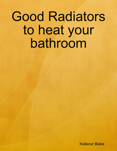 Good Radiators to heat your bathroom