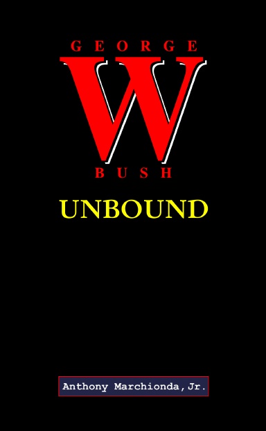 George W. Bush UNBOUND