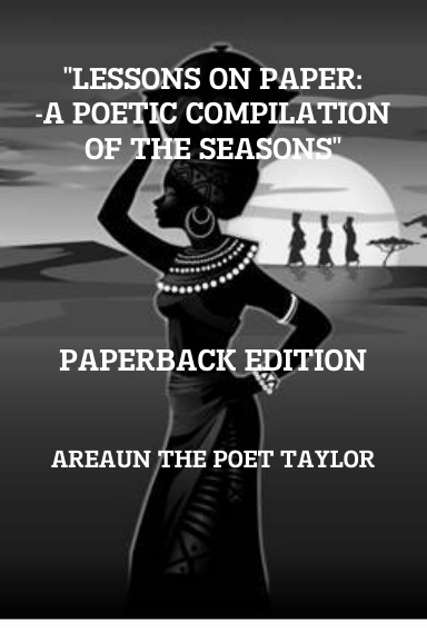 LESSONS ON PAPER: -A POETIC COMPILATION OF THE SEASONS PAPERBACK ED.
