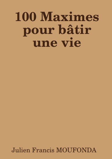 100 Maximes pour bâtir une vie