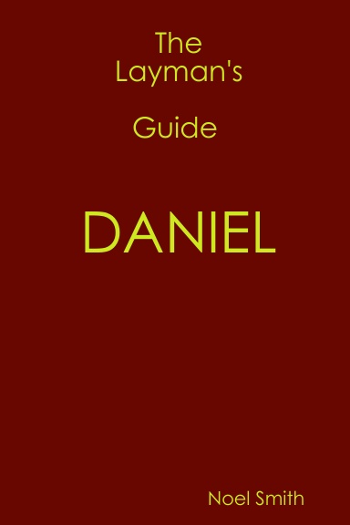 The Layman's Guide to Understanding DANIEL