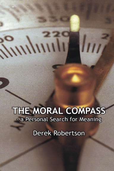 The Moral Compass - a Personal Search for Meaning