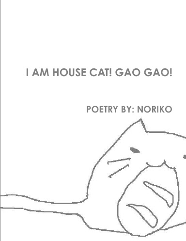 I AM HOUSE CAT! GAO GAO!