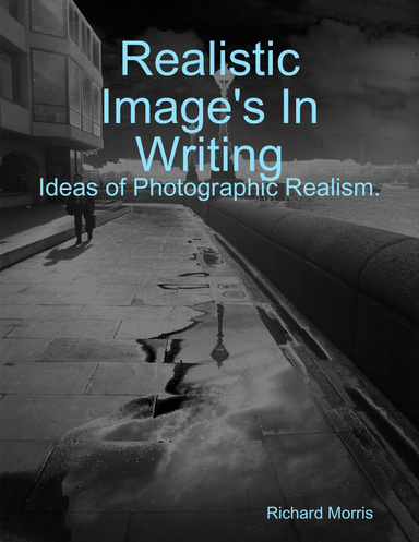 Realistic Image's In Writing.  Ideas of Photographic Realism .