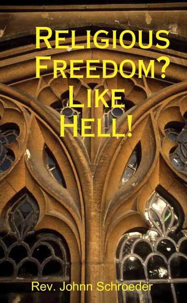 Religious Freedom? Like Hell!