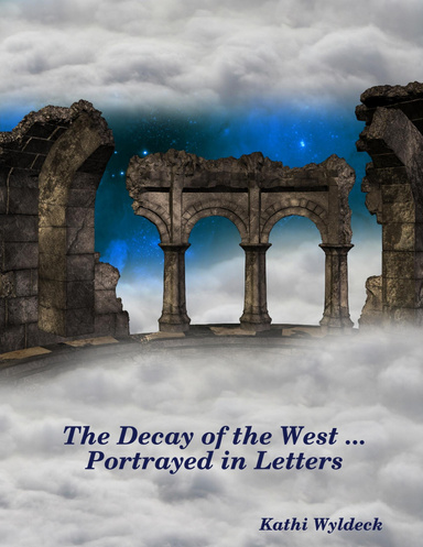 The Decay of the West ... Portrayed in Letters