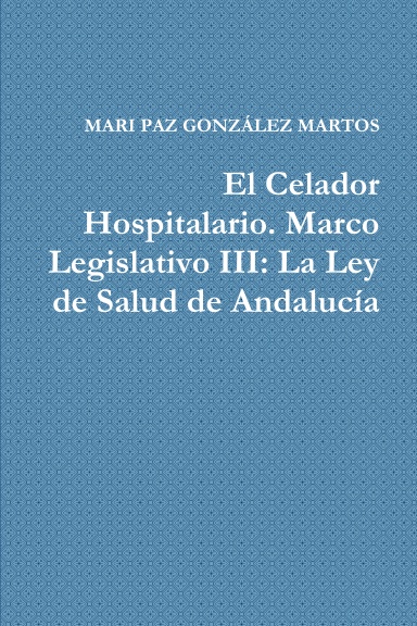 El Celador Hospitalario. Marco Legislativo III: La Ley de Salud de Andalucía