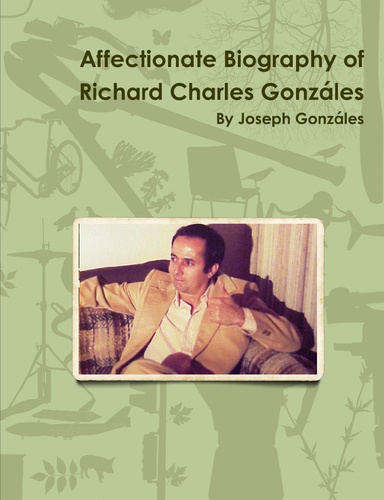 Affectionate Biography of Richard Charles Gonzáles