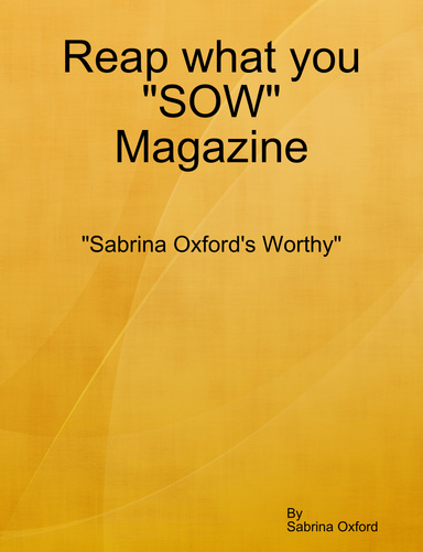 Reap what you "SOW" Magazine: Sabrina Oxford's Worthy