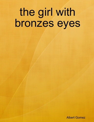 the girl with bronzes eyes