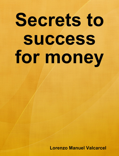 Secrets to success for money