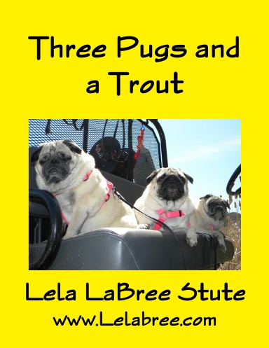 Three Pugs and a Trout