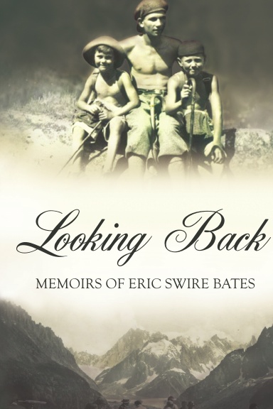 Looking Back Memoirs of Eric Swire Bates