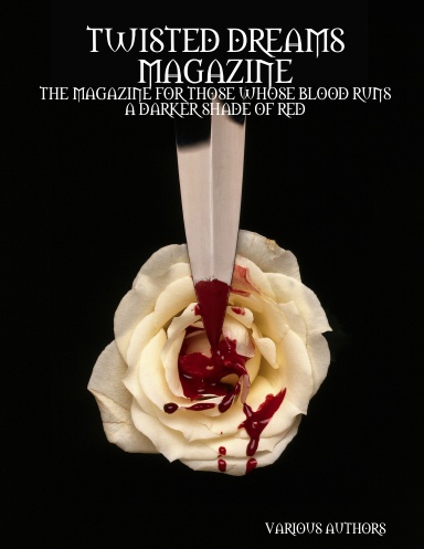 TWISTED DREAMS MAGAZINE - THE MAGAZINE FOR THOSE WHOSE BLOOD RUNS A DARKER SHADE OF RED