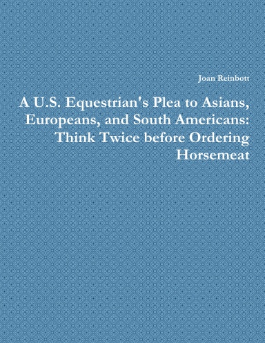 A U.S. Equestrian's Plea to Asians, Europeans, and South Americans: Think Twice before Ordering Horsemeat