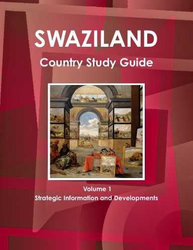Swaziland Country Study Guide Volume 1 Strategic Information and Developments
